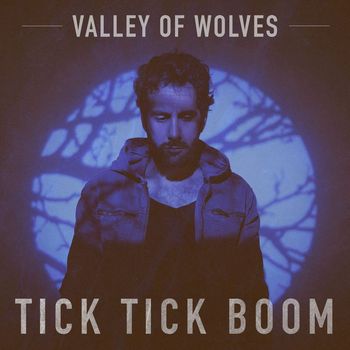 Valley Of Wolves - Tick Tick Boom