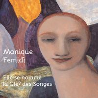 Monique Femidì - Elle se nomme la Clef des Songes