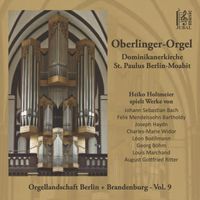 Heiko Holtmeier - Oberlinger-Orgel: Dominikanerkirche St. Paulus, Berlin-Moabit