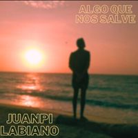 JUANPI LABIANO - Algo Que Nos Salve