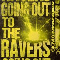 Sigma - Going Out To The Ravers (Explicit)