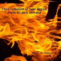 Patrick Von Wiegandt - The Cremation of Sam McGee, Poem by Jack Howard