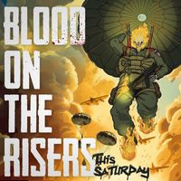 This Saturday - Blood on the Risers