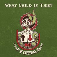 Federale - What Child Is This?