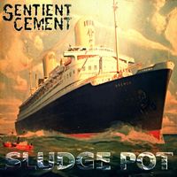 Sentient Cement - Sludge Pot