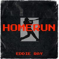 Eddie Ray - Homerun (Explicit)