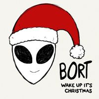 BORT - Wake Up It's Christmas