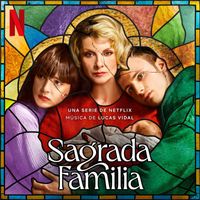 Lucas Vidal - Sagrada Familia (Soundtrack de la serie de Netflix)