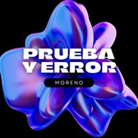 Moreno - Prueba Y Error