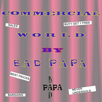 Bad Papa - Commercial World