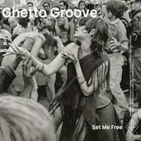 Ghetto Groove - Set Me Free