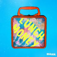 BHAVIOR - Lunch Money (Explicit)
