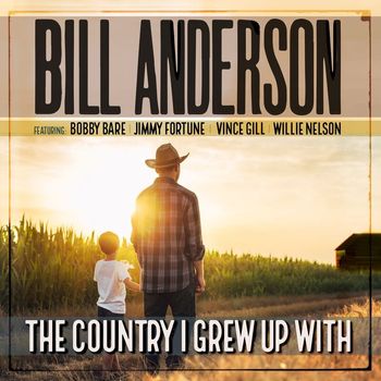 Bill Anderson - The Country I Grew Up With