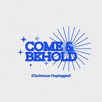 Community Music - Come and Behold (Christmas Unplugged)