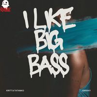Kritt & Tatanko - I Like Big Bass