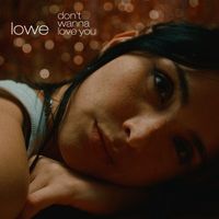 Lowe - Don't Wanna Love You