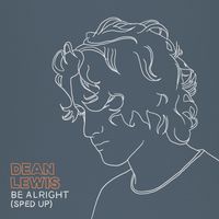 Dean Lewis - Be Alright (Sped Up) (Explicit)