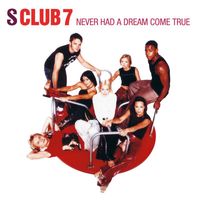 S Club - Never Had A Dream Come True