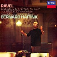 Royal Concertgebouw Orchestra, Bernard Haitink - Ravel: Daphnis et Chloé Suites Nos. 1 & 2; Ma mère l'oye