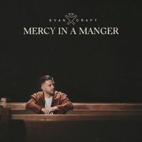 Evan Craft - Mercy In A Manger