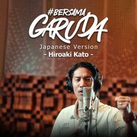Hiroaki Kato - Bersama Garuda (Japanese Version)