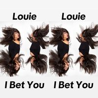 Louie - I Bet You
