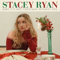 Stacey Ryan - Baby It’s Not Christmas Without You