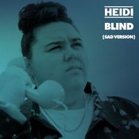 Heidi - Blind (Sad Version)