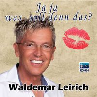 Waldemar Leirich - Ja ja was soll denn das
