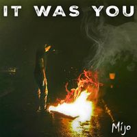 Mijo - It Was You