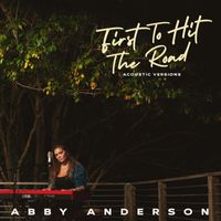 Abby Anderson - First To Hit The Road (Acoustic Versions)