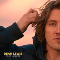Dean Lewis - Trust Me Mate (Explicit)