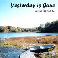 John Speckine - YESTERDAY IS GONE
