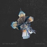 That Kid CG - My Tiny Planet 2 (Explicit)