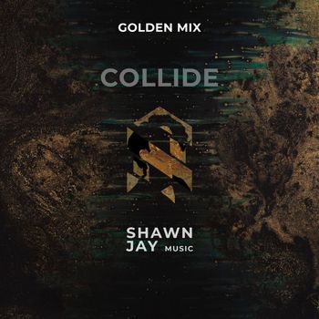 Shawn Jay - COLLIDE (Golden Mix)