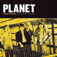 Planet - Maybe Someday