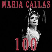 Maria Callas - Maria Callas 100 Years Celebration (Best Of)
