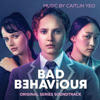 Caitlin Yeo - Bad Behaviour (Original Series Soundtrack)