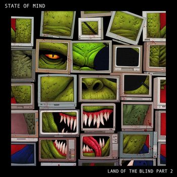 State Of Mind - Land of the Blind, Pt. 2