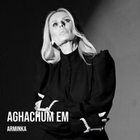 Arminka - Aghachum Em