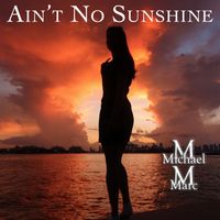 Michael Marc - Ain’t No Sunshine
