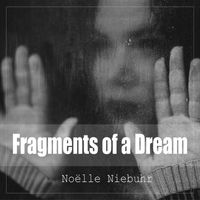 Noëlle Niebuhr - Fragments of a Dream