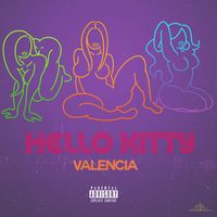 Valencia - Hello Kitty (Explicit)