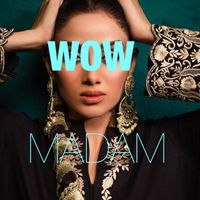 Madam - Wow