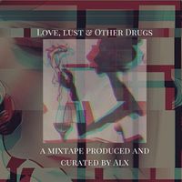 ALX - Love, Lust & Other Drugs