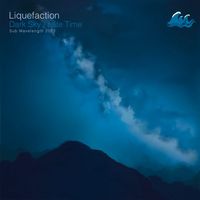 Liquefaction - Dark Sky / Late Time