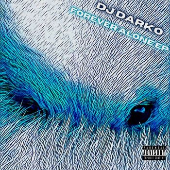 DJ Darko - Forever Alone EP (Explicit)