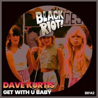 Dave Kurtis - Get with U Baby