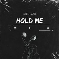 Jack Lack - Hold Me