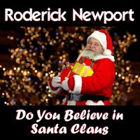 Roderick Newport - Do You Believe in Santa Claus